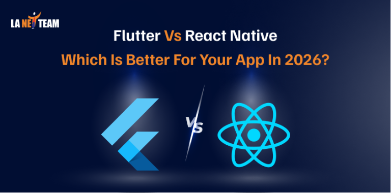 Flutter vs React Native Which is Better in 2026 - La Net Team