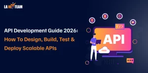 API Development Guide 2026: How to Design, Build, Test & Deploy Scalable APIs
