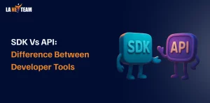 SDK vs API: Difference Between Developer Tools