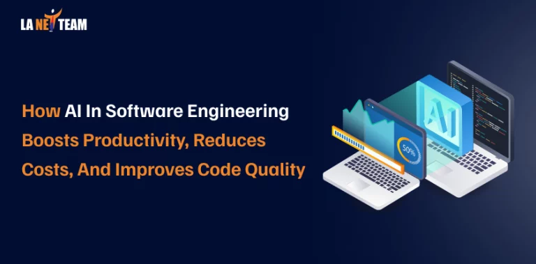 How AI in Software Engineering Boosts Productivity, Reduces Costs, and Improves Code Quality
